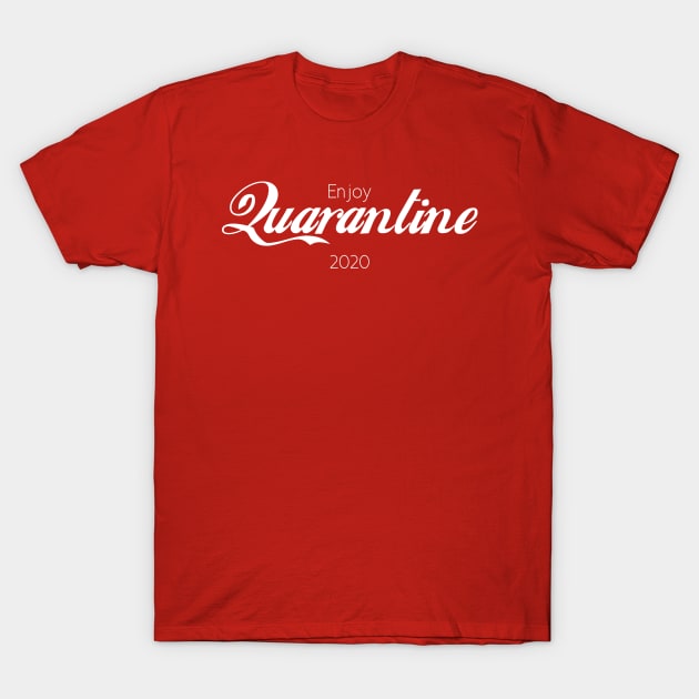 Enjoy Quarantine T-Shirt by Mercado Graphic Design